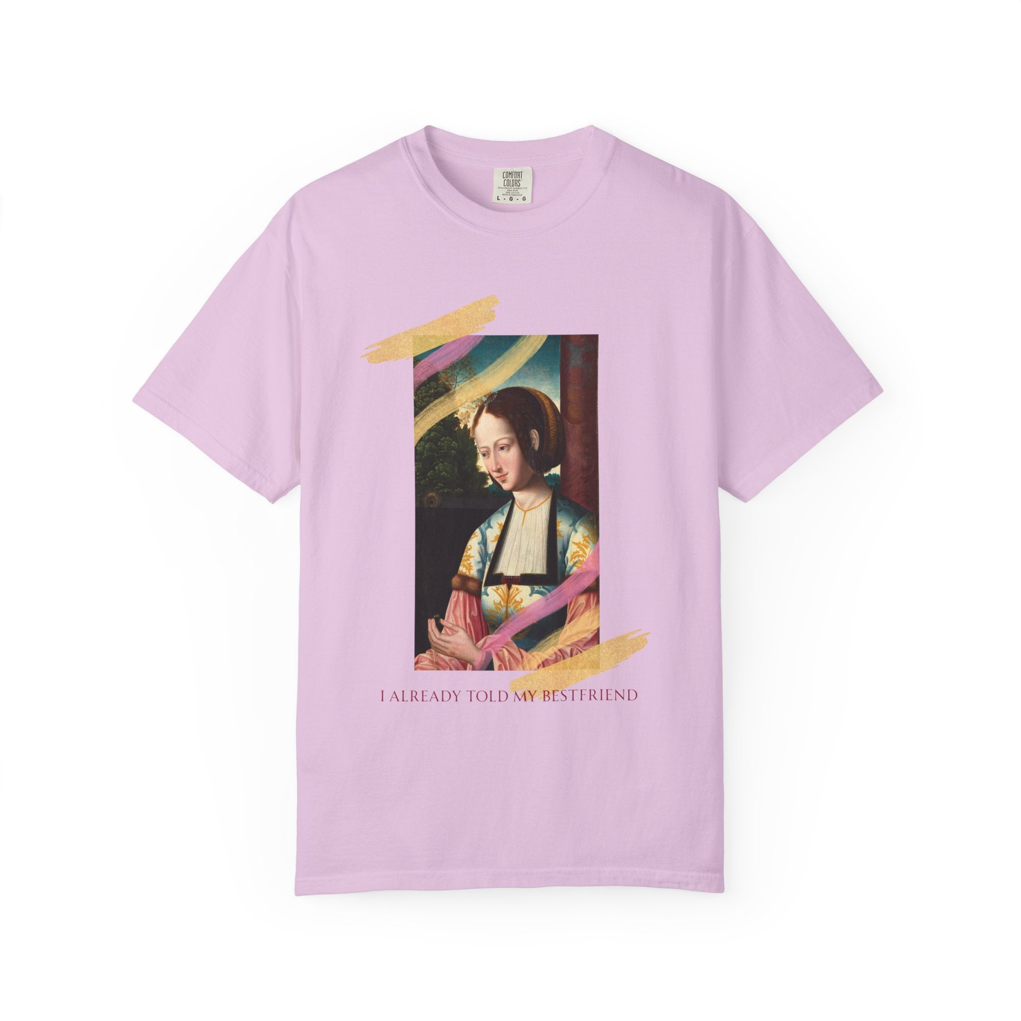 Art Portrait Tee "I Already Told my Bestfriend" — Vintage Renaissance Painting Graphic T-Shirt
