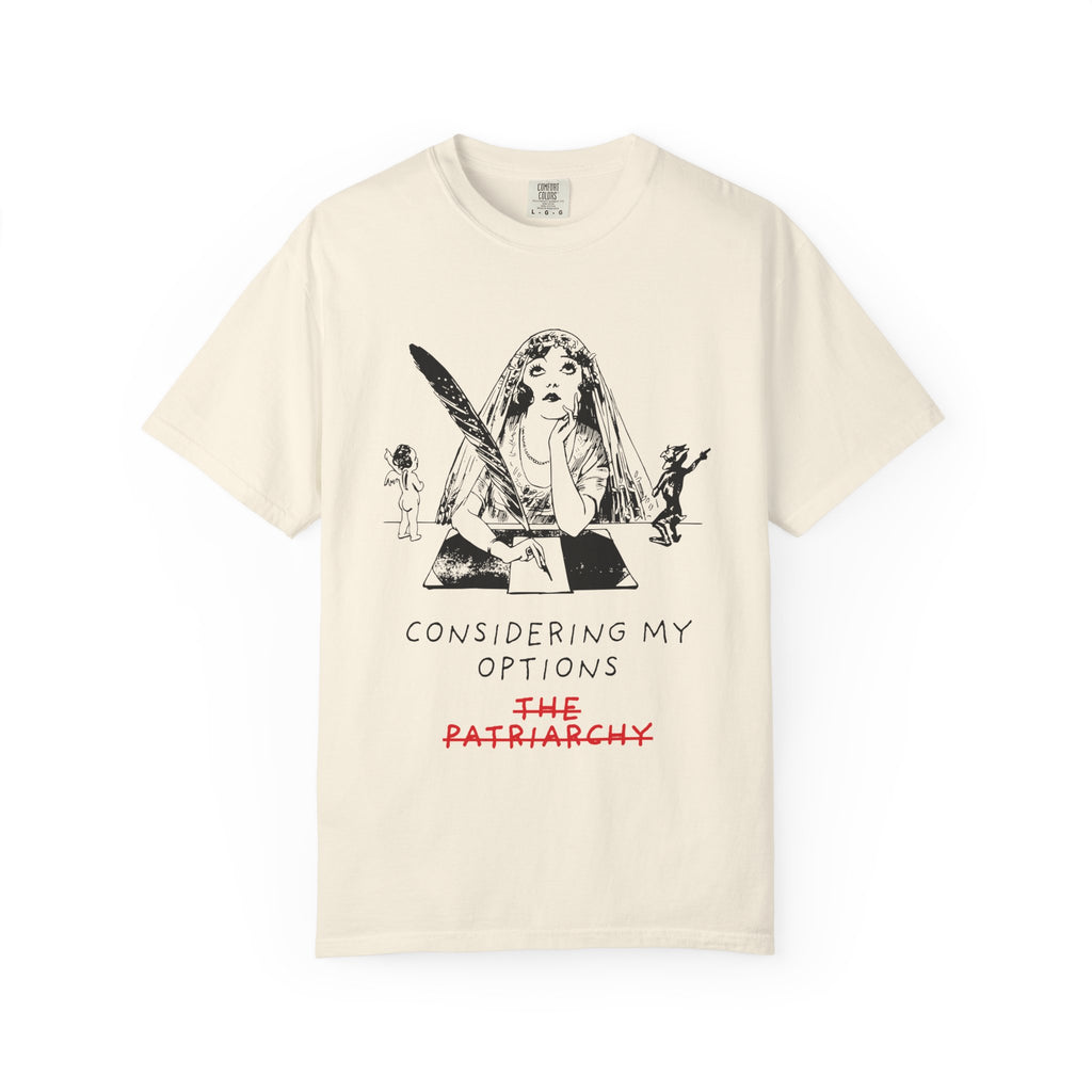 Considering My Options T-Shirt — Feminist Graphic Tee (The Patriarchy)