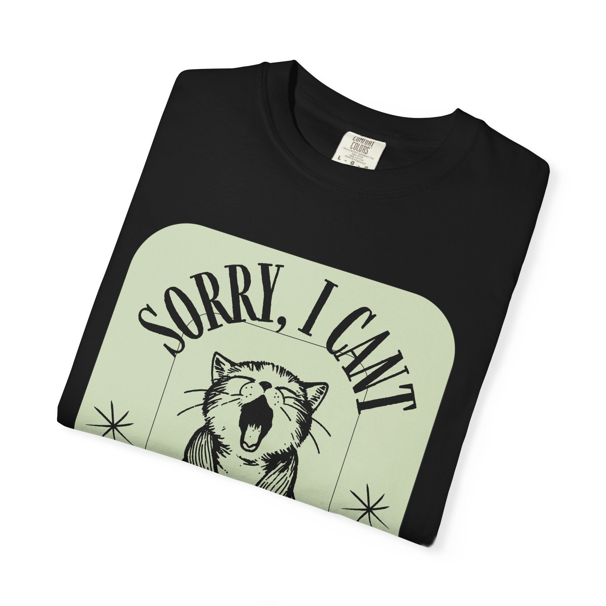 Sorry I Can't My Cat Said No T-Shirt — Funny Cat Lover Graphic Tee