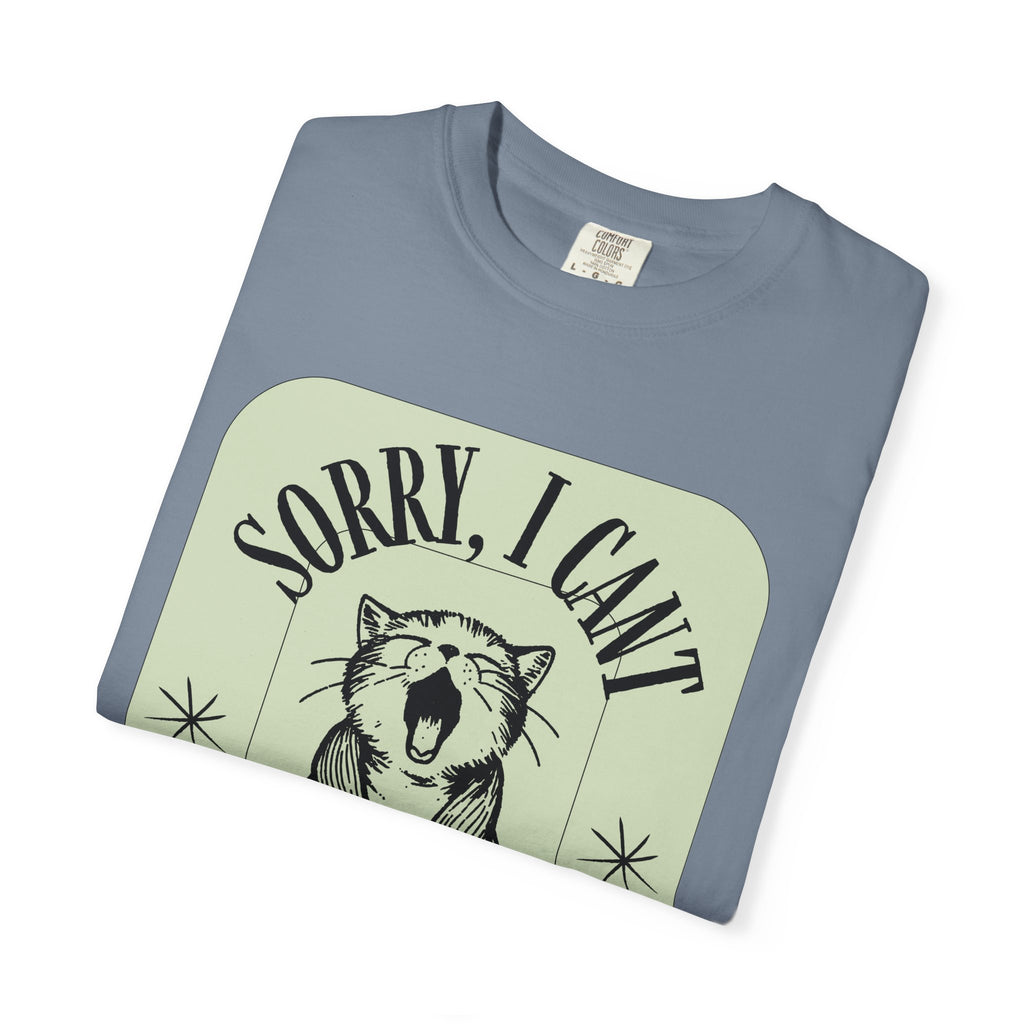 Sorry I Can't My Cat Said No T-Shirt — Funny Cat Lover Graphic Tee