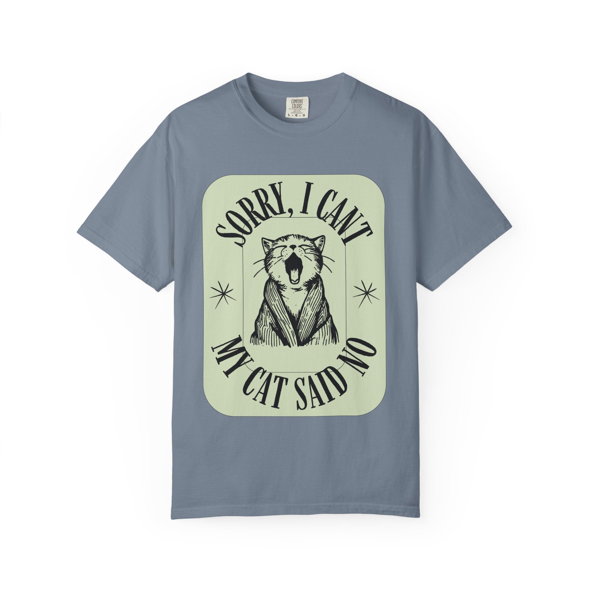 Sorry I Can't My Cat Said No T-Shirt — Funny Cat Lover Graphic Tee