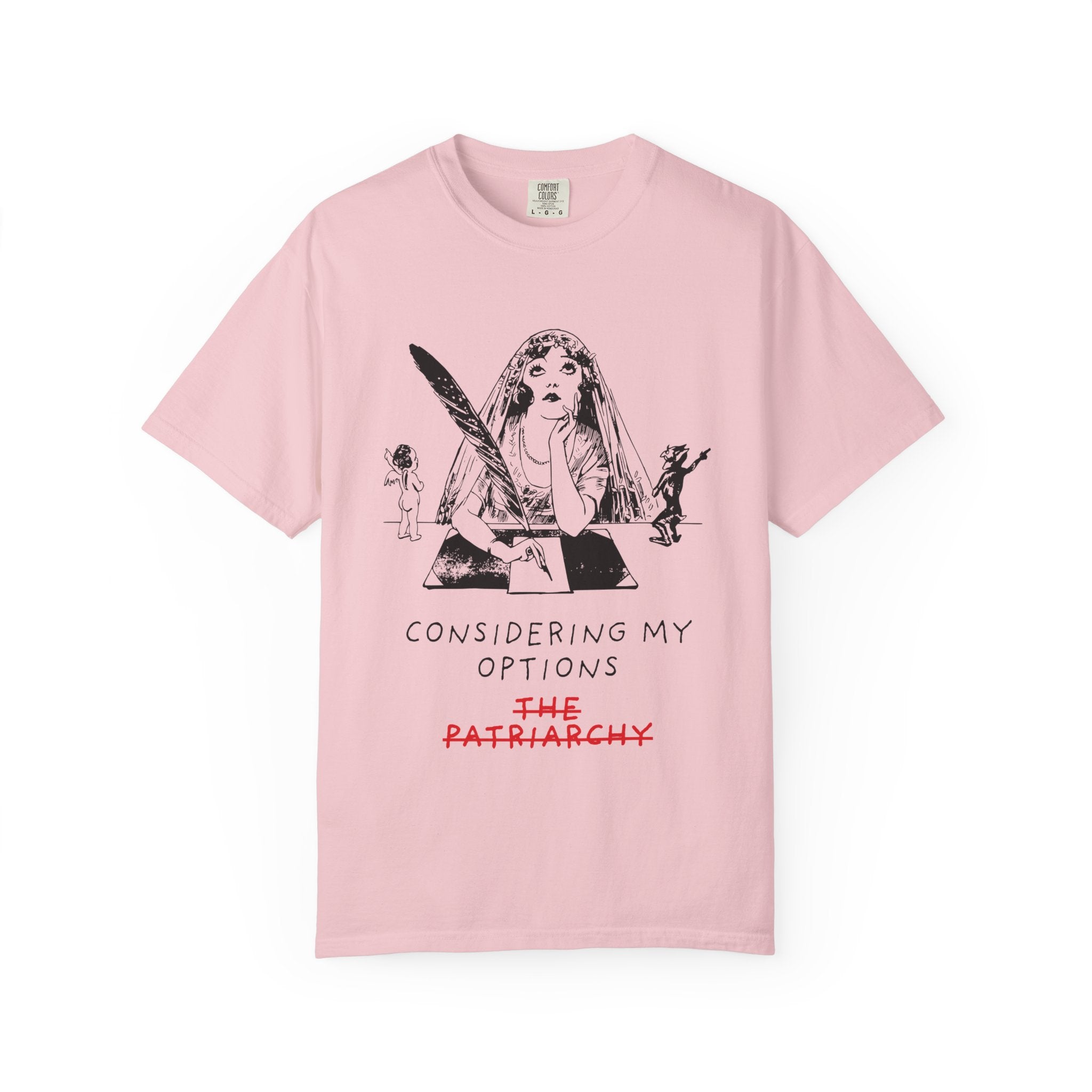 Considering My Options T-Shirt — Feminist Graphic Tee (The Patriarchy)
