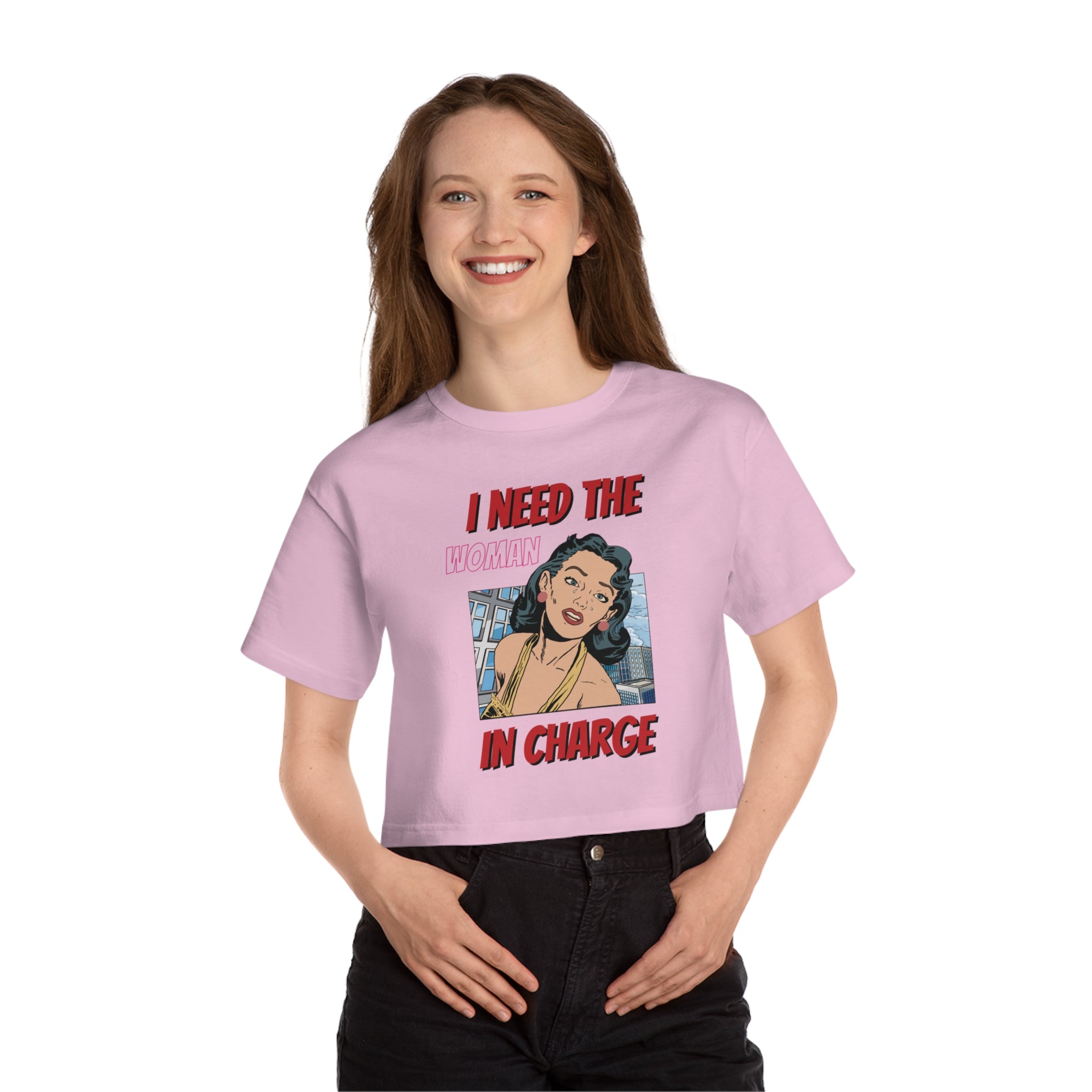 I Need The Woman In Charge Cropped Tee