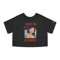 I Need The Woman In Charge Cropped Tee