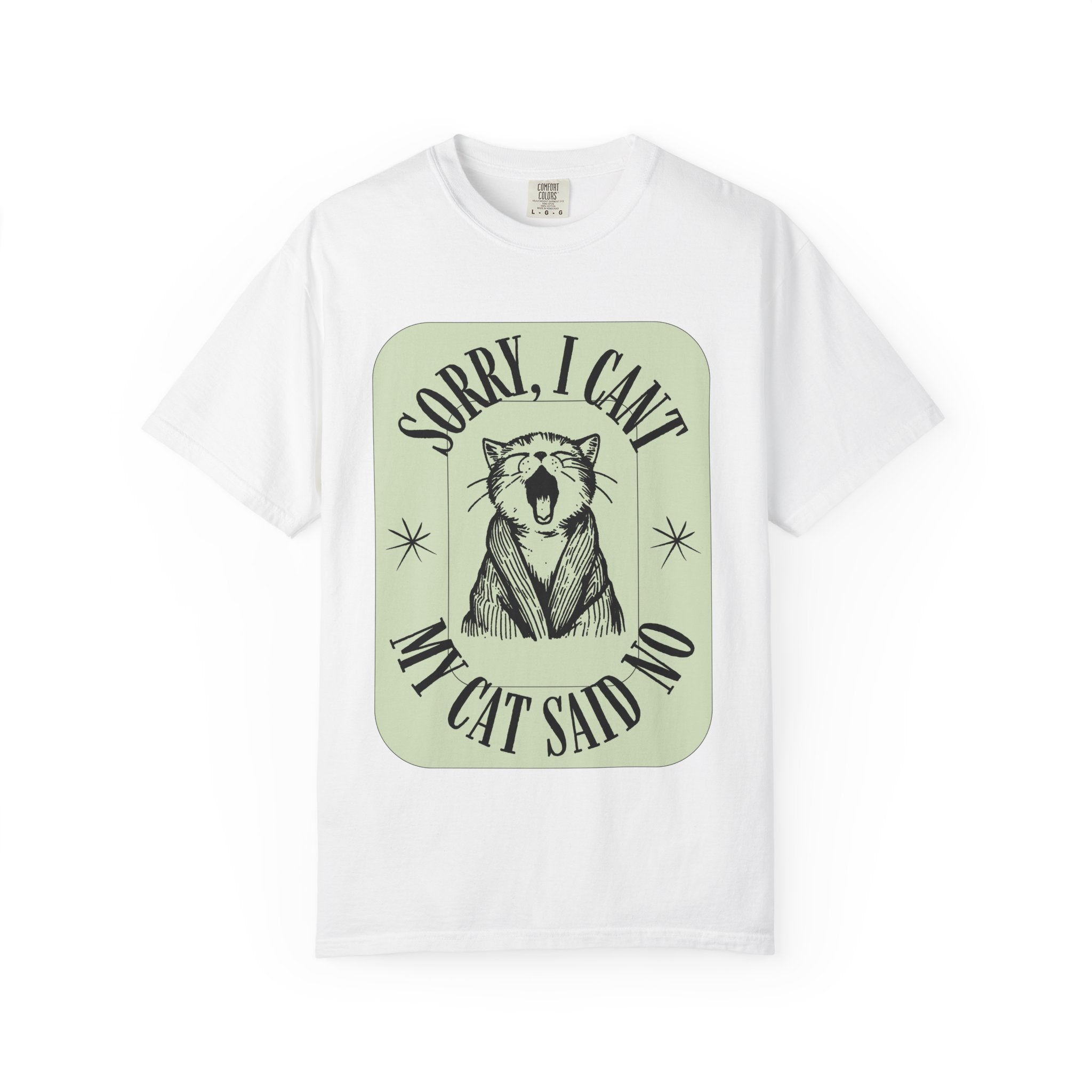 Sorry I Can't My Cat Said No T-Shirt — Funny Cat Lover Graphic Tee