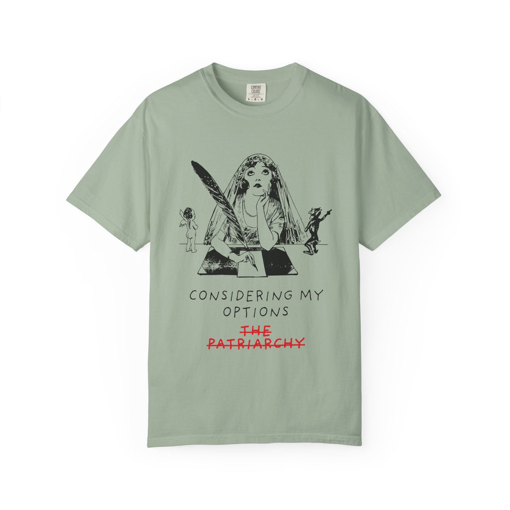 Considering My Options T-Shirt — Feminist Graphic Tee (The Patriarchy)