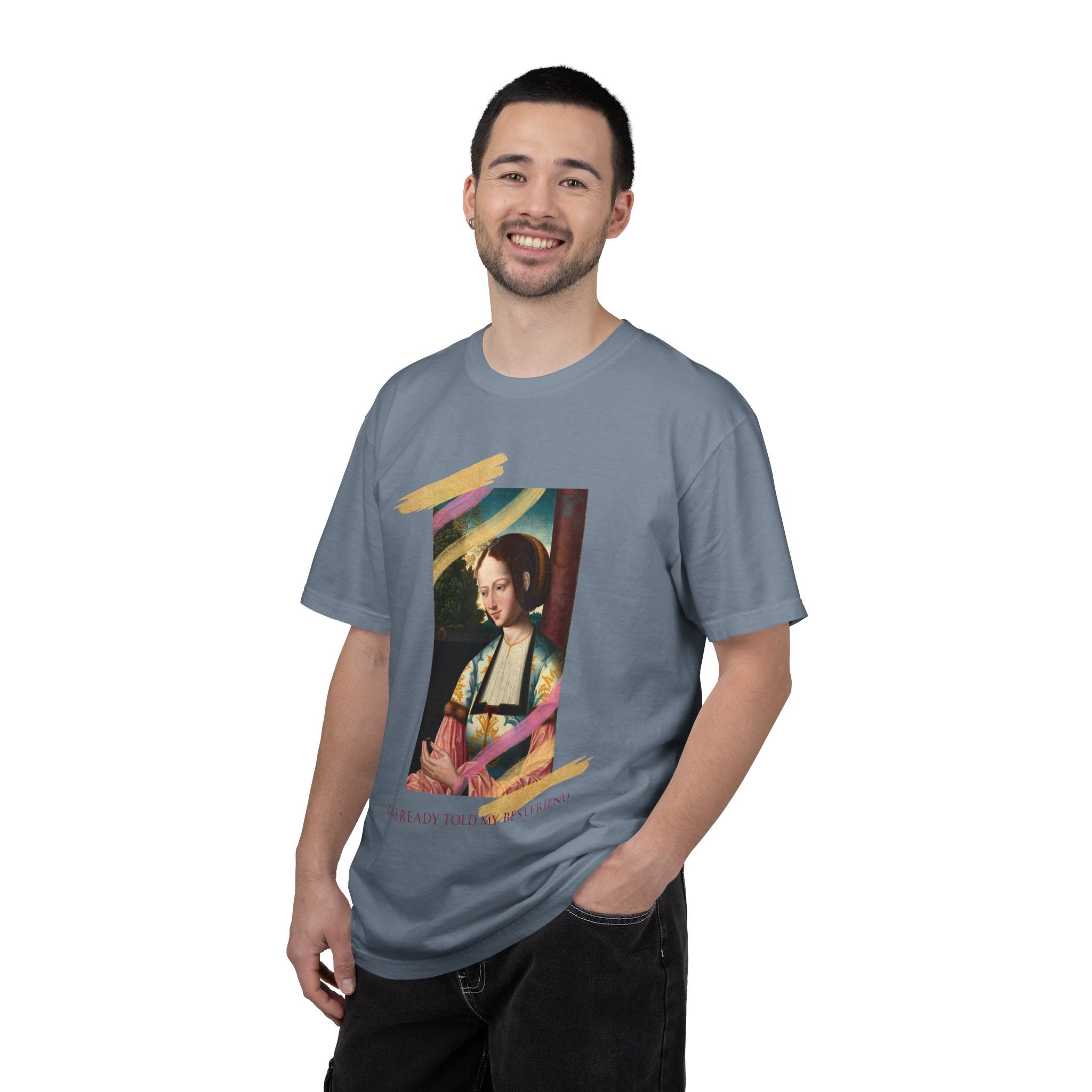 Art Portrait Tee "I Already Told my Bestfriend" — Vintage Renaissance Painting Graphic T-Shirt