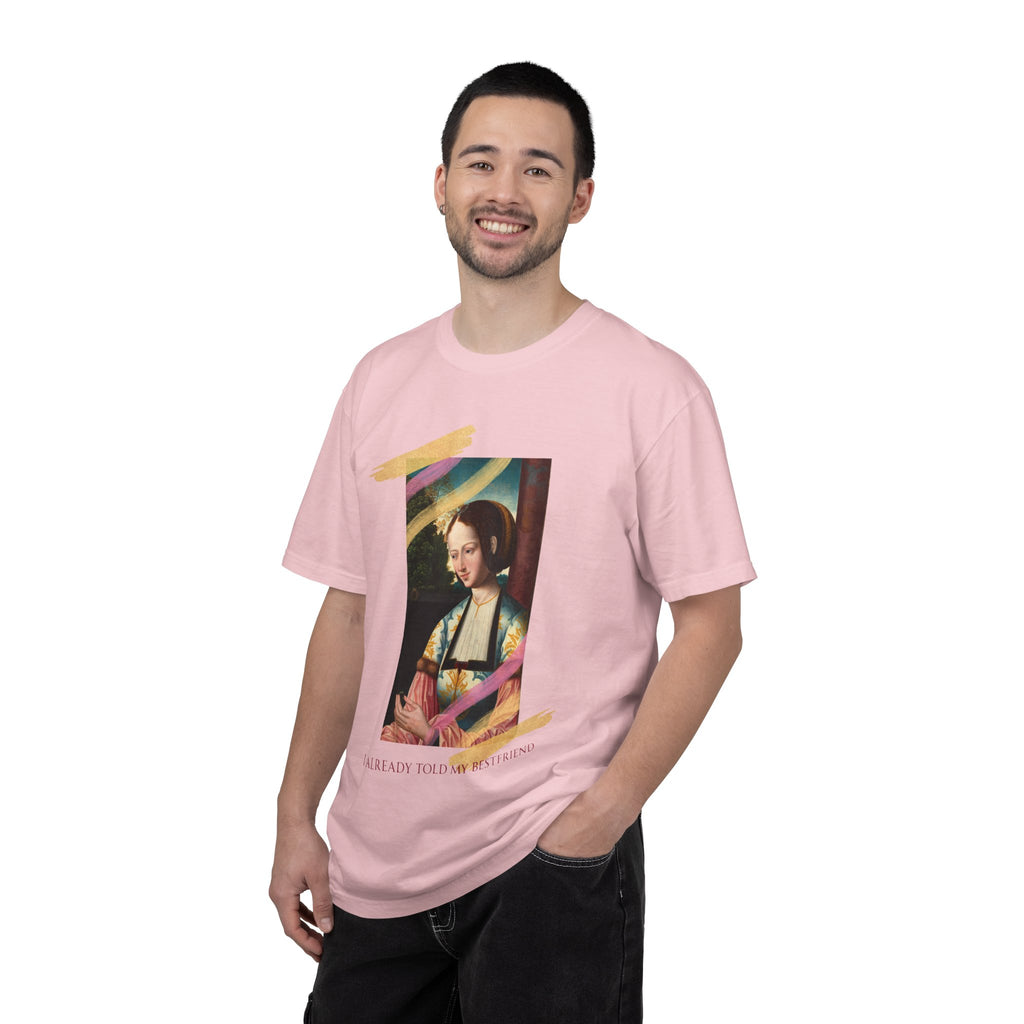 Art Portrait Tee "I Already Told my Bestfriend" — Vintage Renaissance Painting Graphic T-Shirt