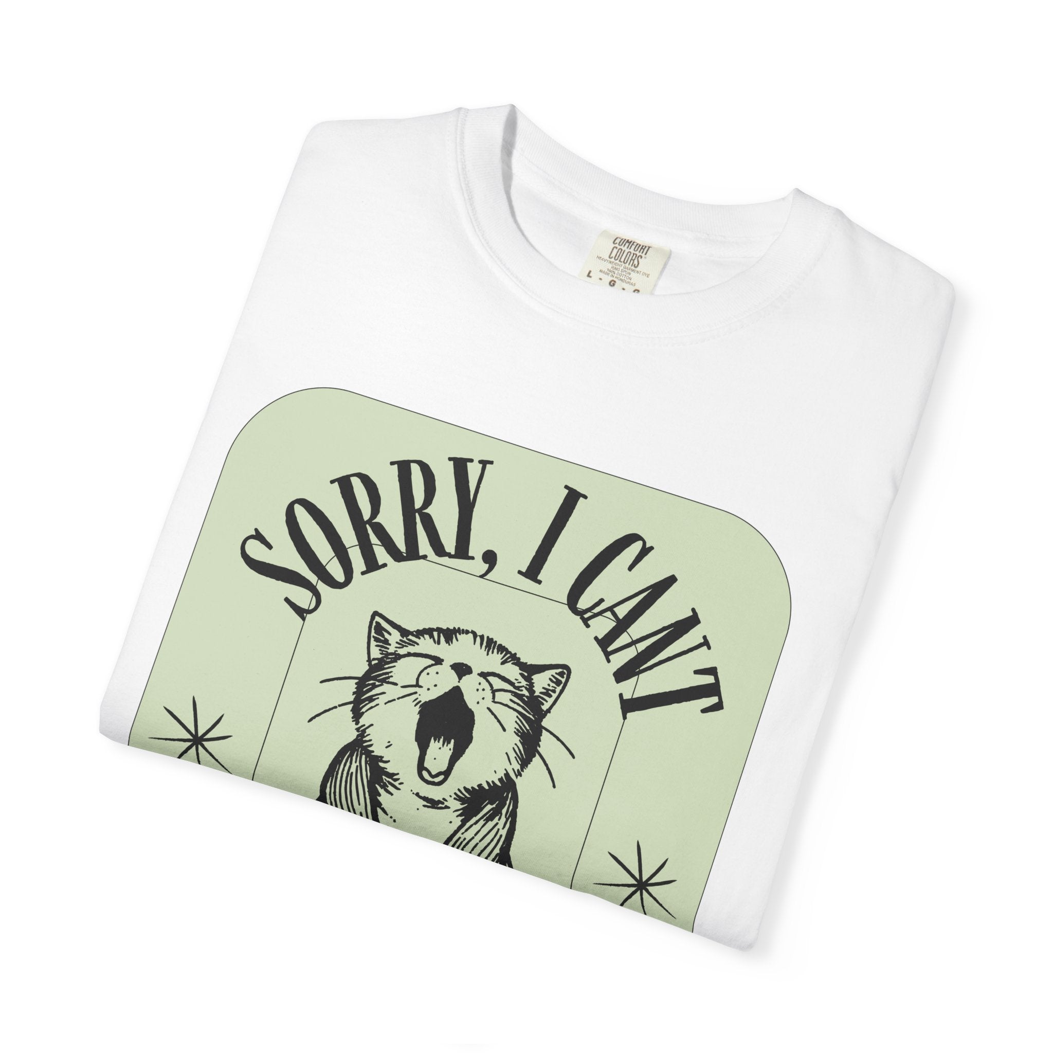 Sorry I Can't My Cat Said No T-Shirt — Funny Cat Lover Graphic Tee