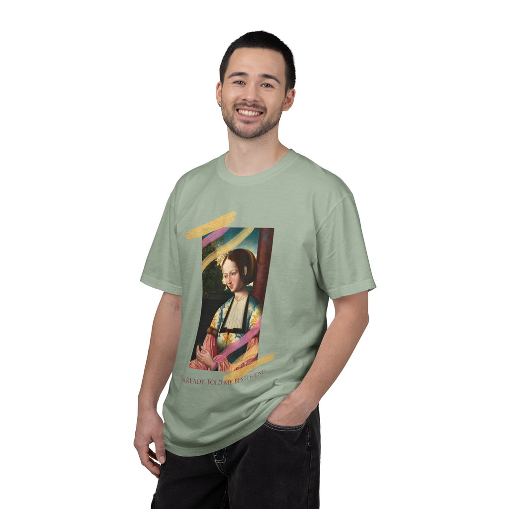 Art Portrait Tee "I Already Told my Bestfriend" — Vintage Renaissance Painting Graphic T-Shirt