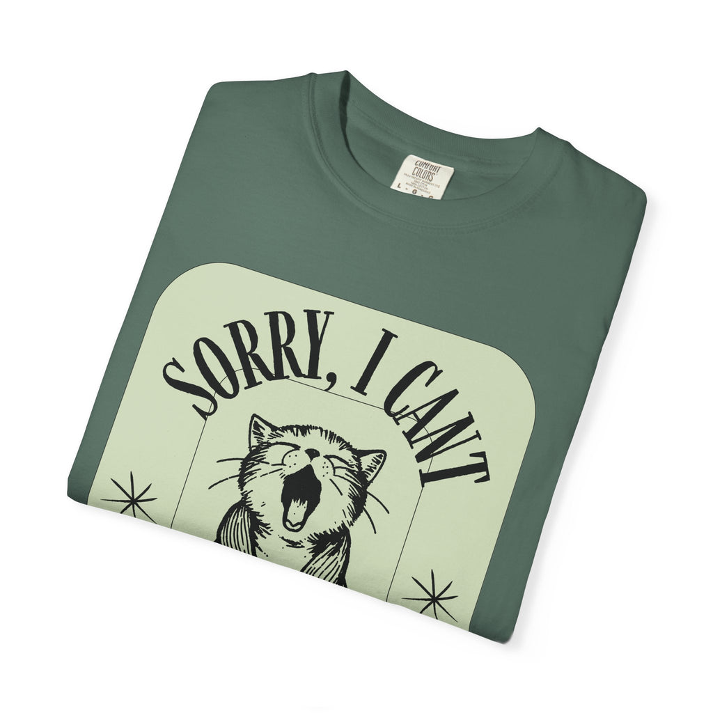 Sorry I Can't My Cat Said No T-Shirt — Funny Cat Lover Graphic Tee