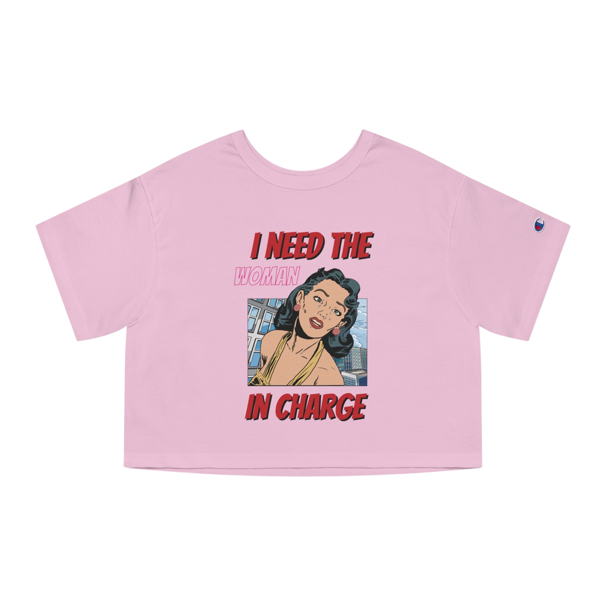 I Need The Woman In Charge Cropped Tee