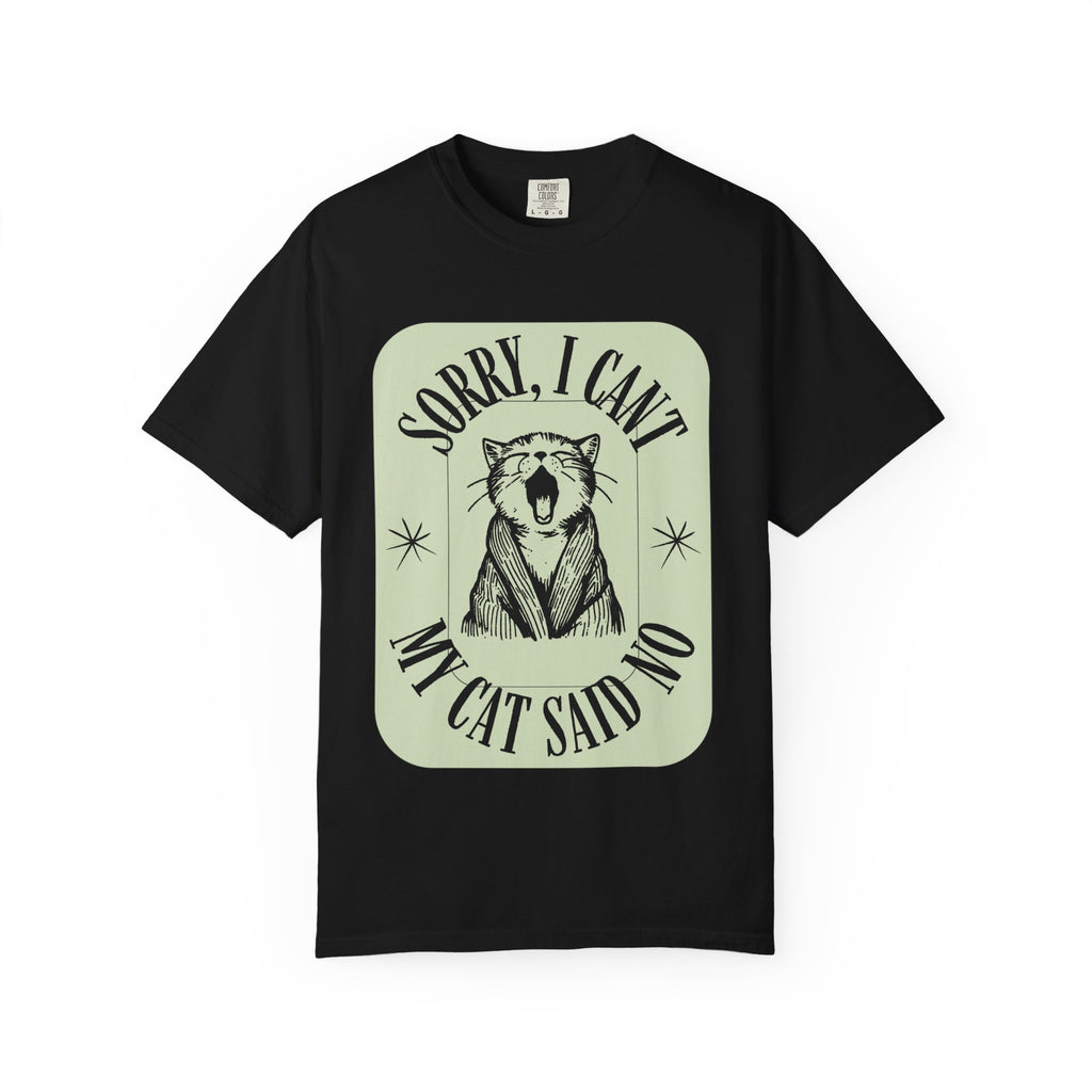 Sorry I Can't My Cat Said No T-Shirt — Funny Cat Lover Graphic Tee