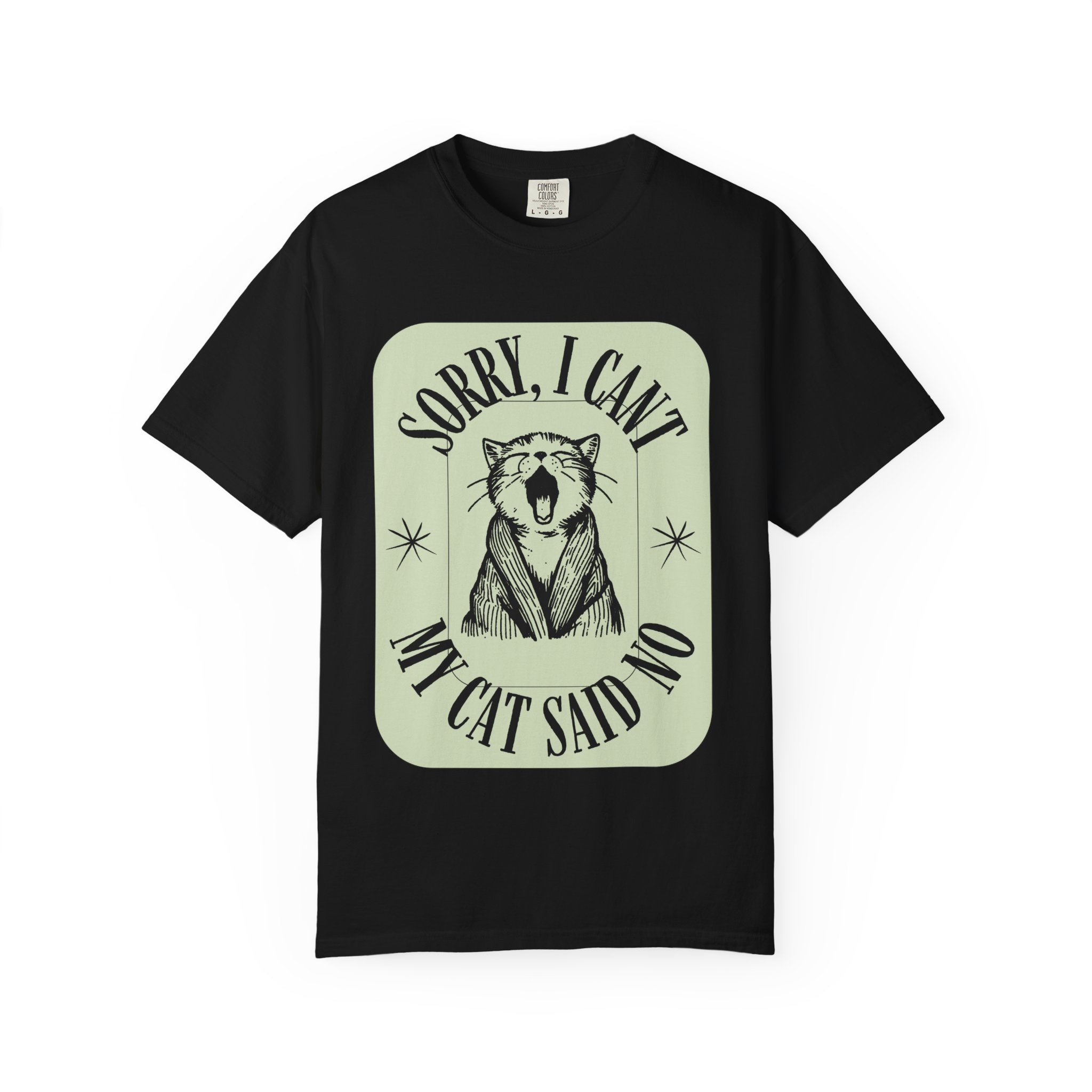 Sorry I Can't My Cat Said No T-Shirt — Funny Cat Lover Graphic Tee