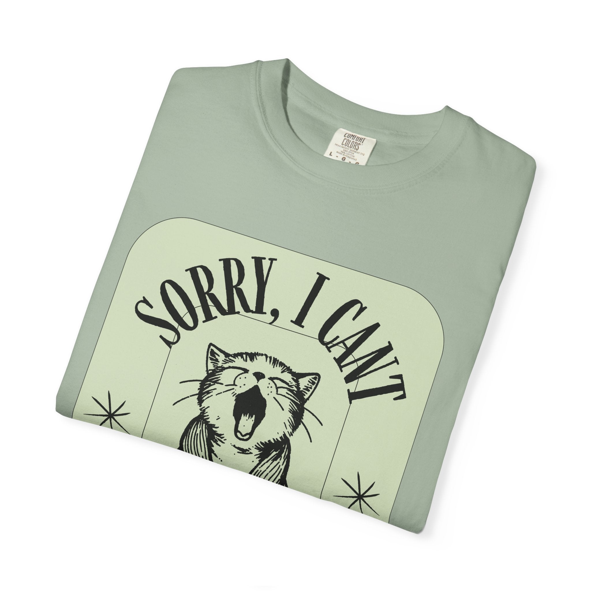 Sorry I Can't My Cat Said No T-Shirt — Funny Cat Lover Graphic Tee