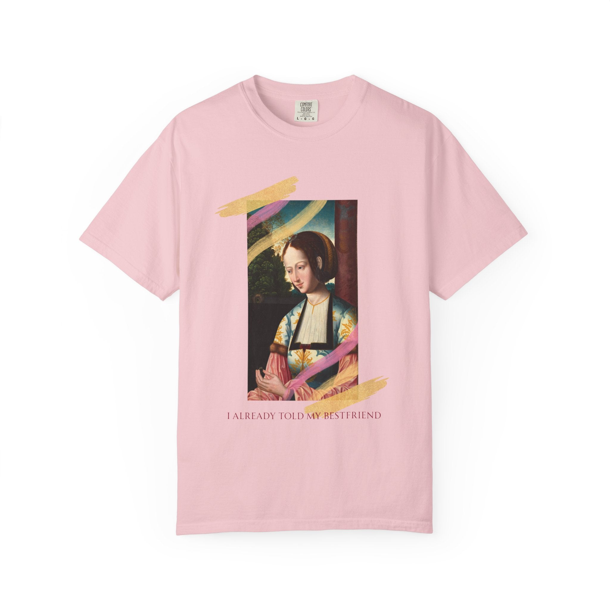 Art Portrait Tee "I Already Told my Bestfriend" — Vintage Renaissance Painting Graphic T-Shirt