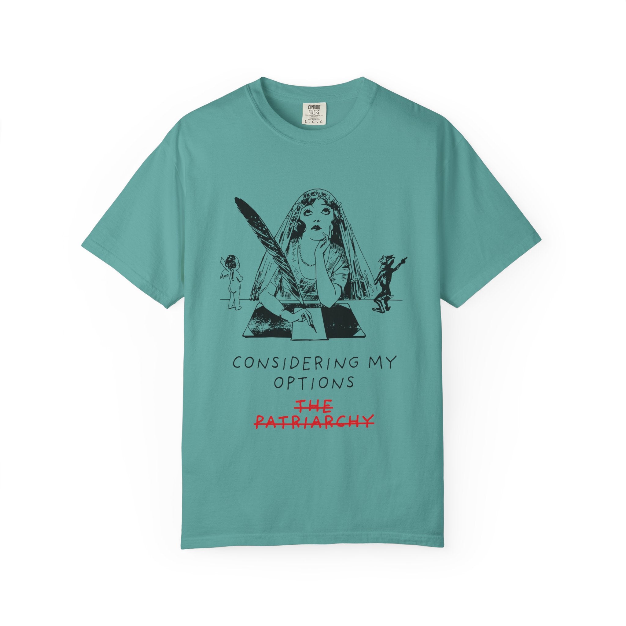 Considering My Options T-Shirt — Feminist Graphic Tee (The Patriarchy)