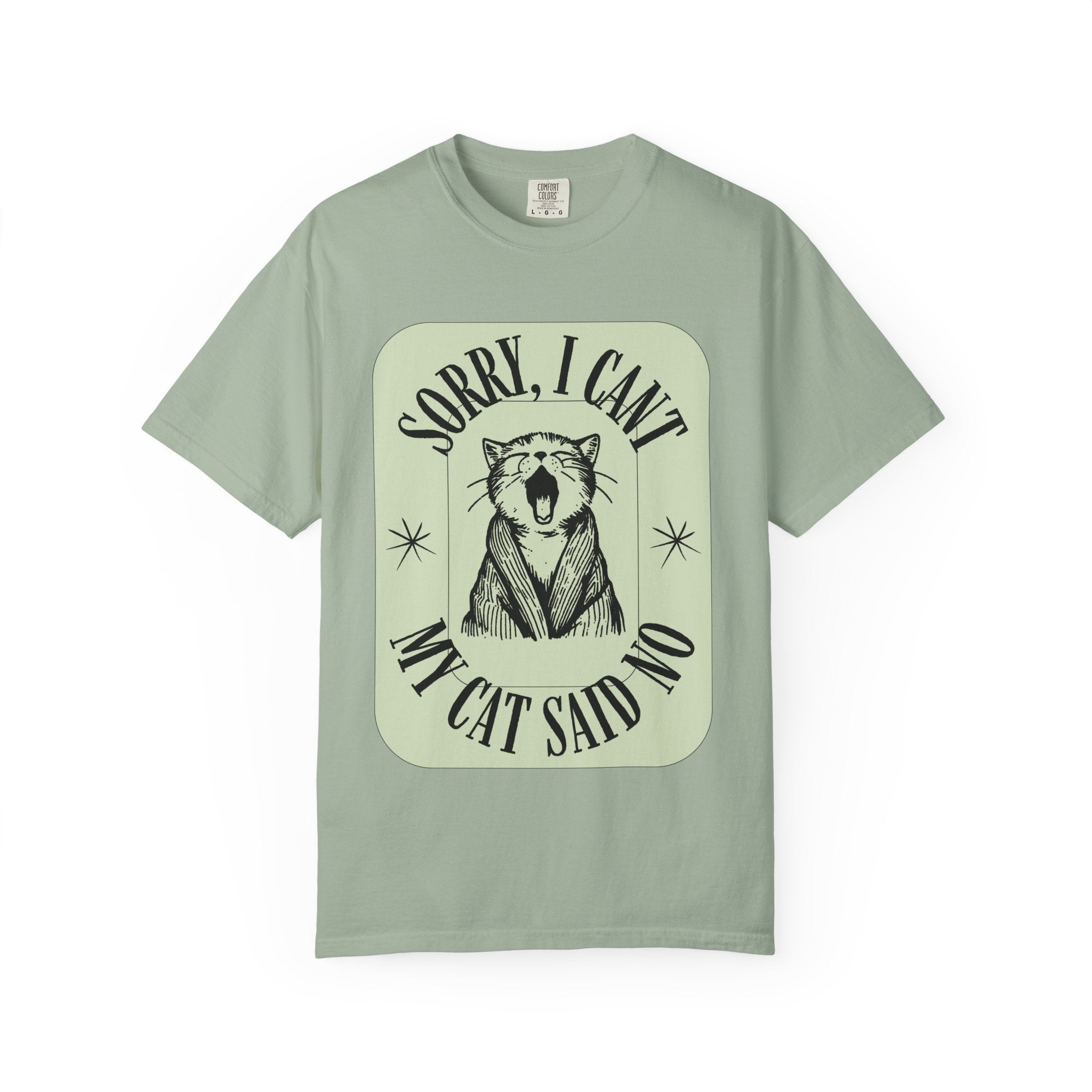 Sorry I Can't My Cat Said No T-Shirt — Funny Cat Lover Graphic Tee
