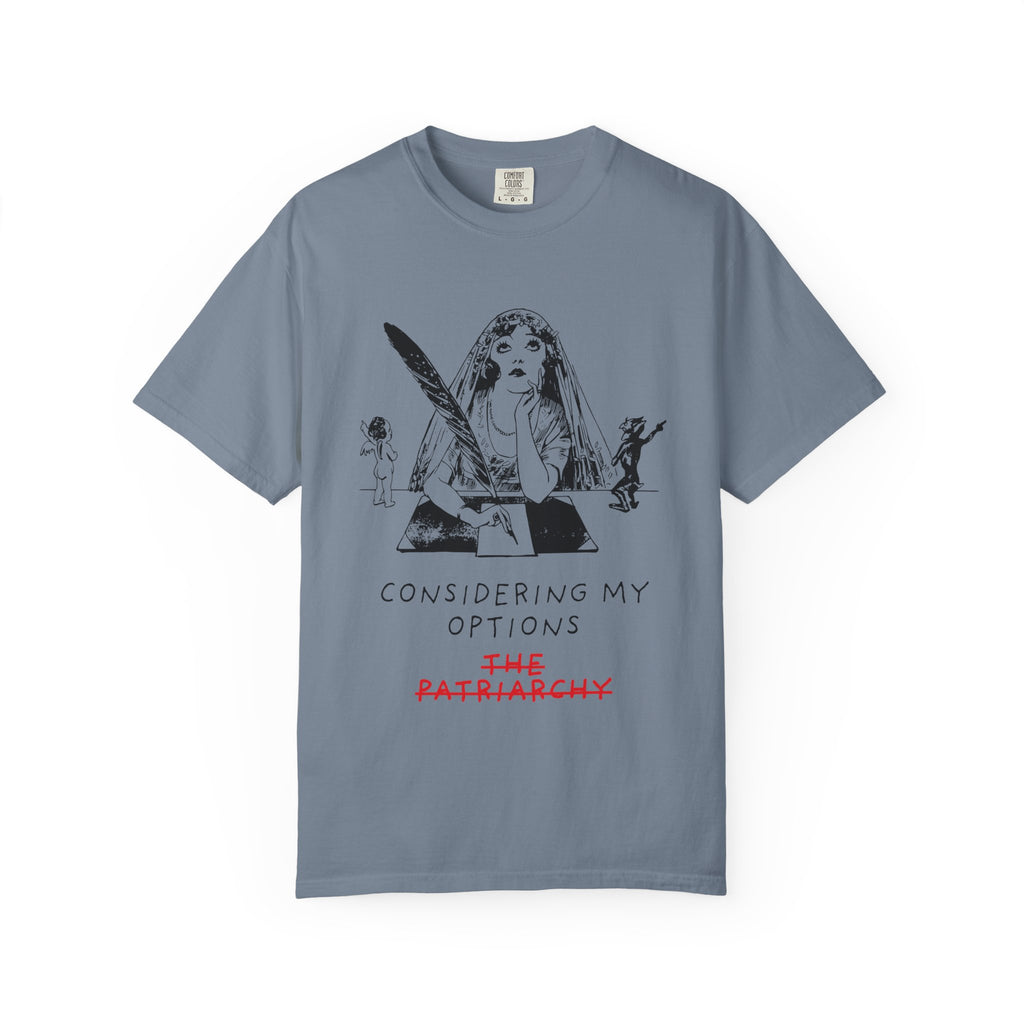 Considering My Options T-Shirt — Feminist Graphic Tee (The Patriarchy)